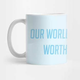 Our world is worth fighting for Mug